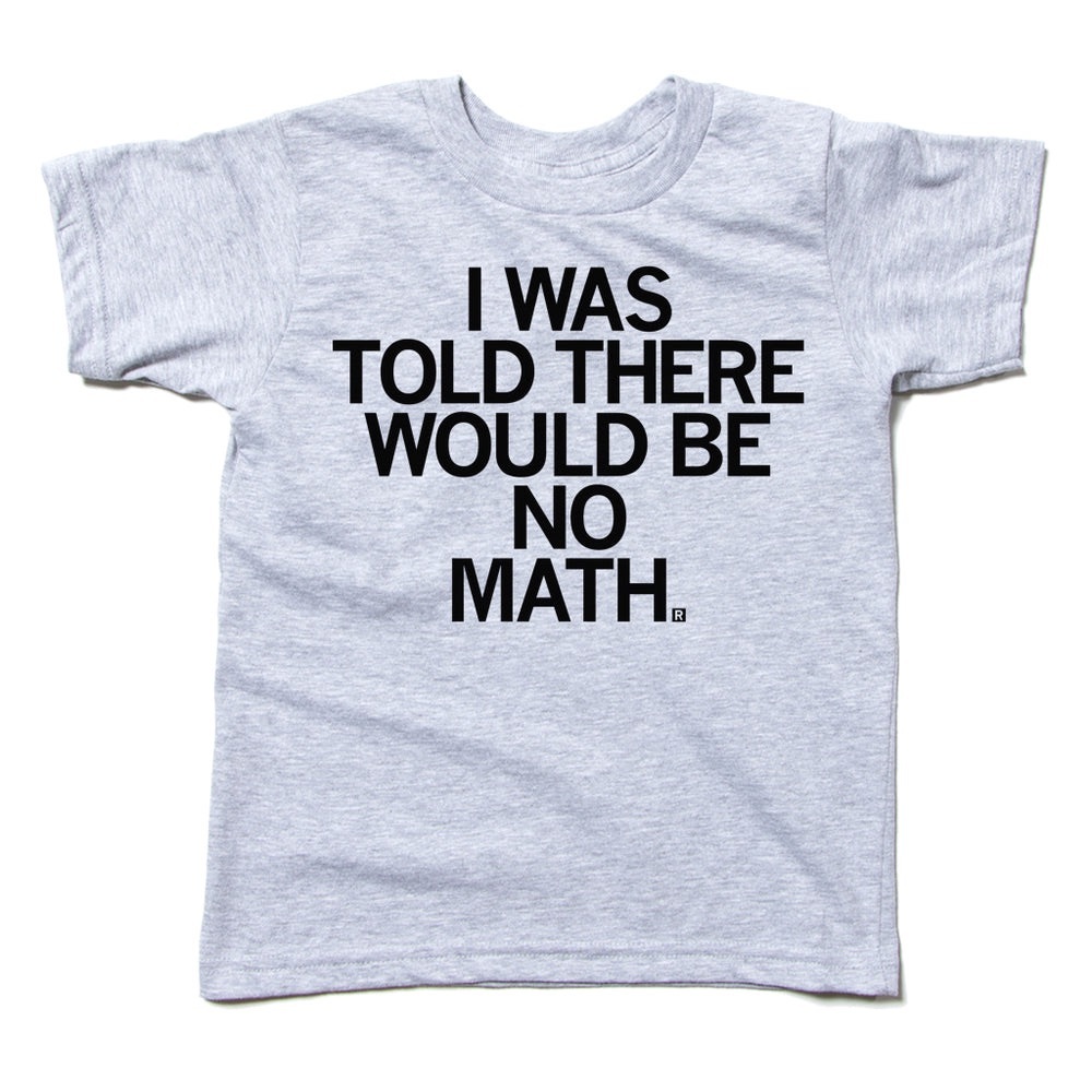 I Was Told There Would Be No Math Raygun Tee